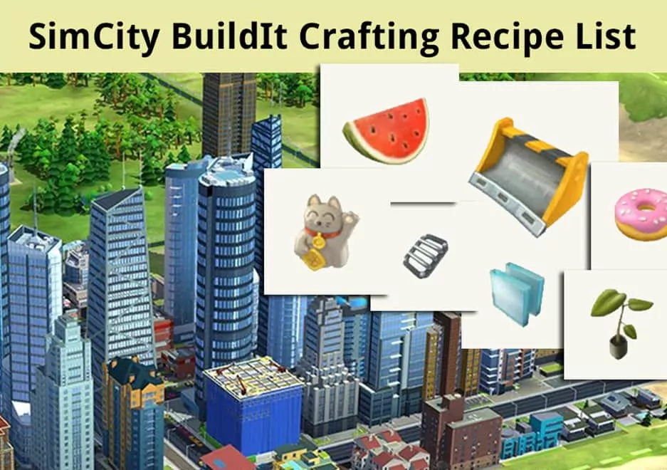 SimCity BuildIt Crafting Recipe List